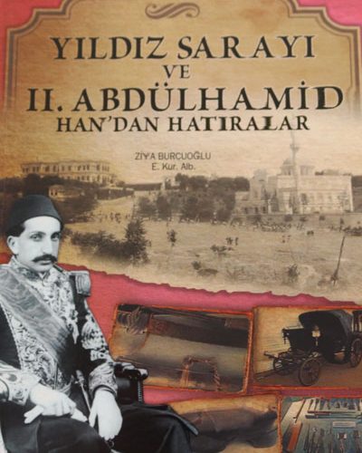 Yıldız Sarayı ve 2. Abdülhamid Han’dan Hatıralar